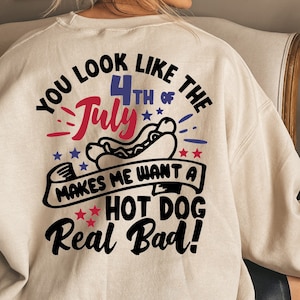 Sie sehen aus wie der 4. Juli macht mich wollen einen Hotdog Real Bad SVG, PNG, Fourth Of Juli, Sublimation Designs Downloads, digitaler Download SVG