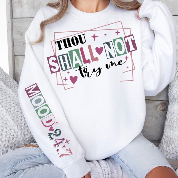 Thou Shall Not Try Me Mood 24:7 Sarcasm PNG Sleeve Png Funny Adult Png Attitude Png Snarky Png Sarcastic Sayings Sleeve Sublimation