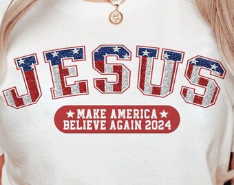 Jesús 2024 Hacer que América vuelva a creer PNG, Jesús Png, Cristiano 4 de julio Png, América Png, Día de la Independencia, Sublimación Png