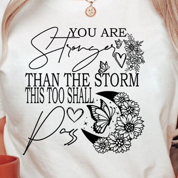 You Are Stronger Than The Storm SVG PNG, Motivational svg, Positive Quotes svg, You Matter svg, Let Them svg, Positive svg, Strong Women svg