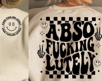 Absofuckinglutely SVG/png, sarcastic png, funny adult png, retro sublimation design, retro smiley face png, trendy png, front back design