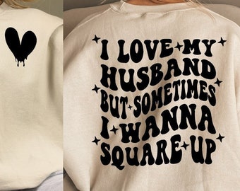 Love My husband But Sometimes I Wanna Square Up Svg, Funny wife svg, wife shirt svg, wife svg, married svg, wife quotes svg, sarcastic svg