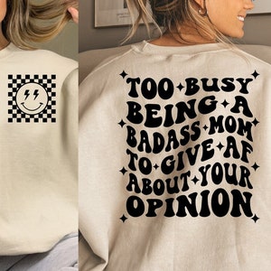 Too busy being a badass mom to give AF about your opinion, svg cut files, Silhouette Cut file, Cricut cut files, Svg, Png