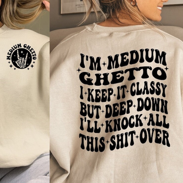 I’m Medium Ghetto Svg Png - Petty Quote - Adult Humor - Keep It Classy - I’ll Knock All This Shit Over svg Png  Digital Download-Sublimation