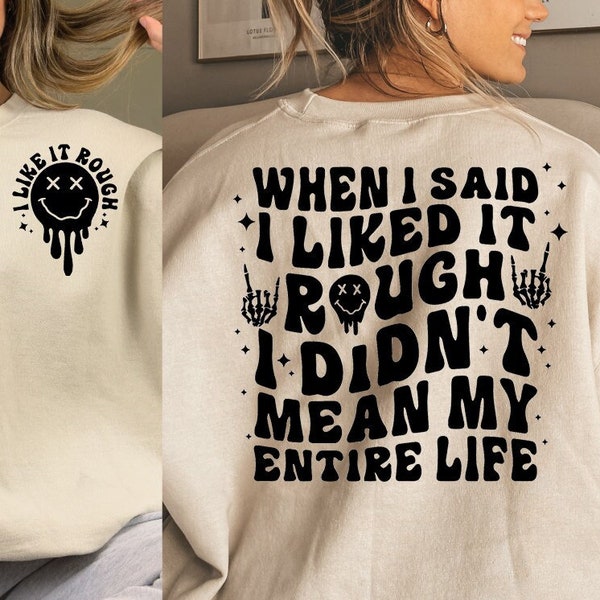 When I Said I Like It Rough I Didn't Mean My Entire Life Png - Etsy