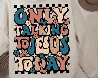 I'm Only Talking To Jesus Today Svg Png, Christian Svg, Scripture Svg, Religious Svg, Church Shirt Design Cut, Cricut Silhouette