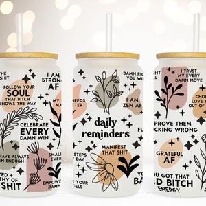 Mental Health Gift, Badass Daily Reminders Glass Tumbler for Empowerment, Mindful Swearing Glass Tumbler for Positive Vibes