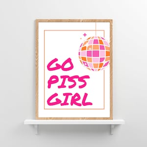 Go Piss Girl Bathroom Poster | Girly Bathroom Prints | Bathroom Decor | Printable Art Bathroom | Funny Bathroom Decor | Digital Wall Art