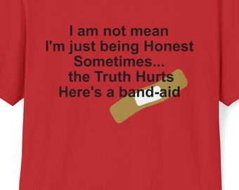Brutally Honest Tee: I'm Just Being Honest Statement, Unisex Soft-Style Shirt
