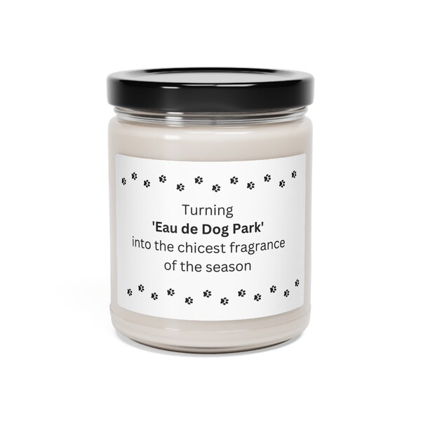 The "Turning 'Eau de Dog Park' into the chicest fragrance of the season" soy candle 9 oz