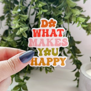 Do What Makes You Happy Sticker - Happy Sticker - Vinyl Sticker - Water Resistant Sticker - Water Bottle Sticker - Retro Sticker - Stanley