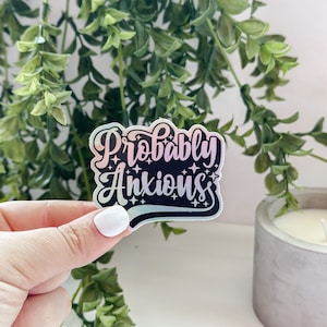 Probably Anxious Sticker - Mental Health Sticker - Anxiety Sticker - Holographic Sticker - Gift For Therapist - Water Bottle Sticker