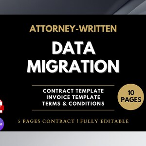 May include: A black graphic with the words "ATTORNEY-WRITTEN DATA MIGRATION" in white and gold. Below, it lists "CONTRACT TEMPLATE, INVOICE TEMPLATE, TERMS & CONDITIONS." It also states "5 PAGES CONTRACT | FULLY EDITABLE" and "10 PAGES."