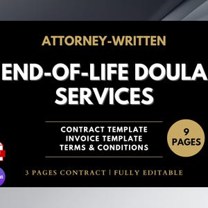 Peut inclure: Graphique noir avec le texte "ATTORNEY-WRITTEN END-OF-LIFE DOULA SERVICES". Comprend des modèles de contrat, de facture et de conditions générales. Le document compte 9 pages et est entièrement modifiable.
