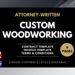 Puede incluir: Gráfico negro con las palabras "ATTORNEY-WRITTEN CUSTOM WOODWORKING" en blanco y dorado. Incluye plantillas de contrato y factura, términos y condiciones y un documento de 9 páginas. Los iconos de Canva y PDF son visibles.
