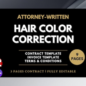 Puede incluir: Gráfico negro con el texto "HAIR COLOR CORRECTION" escrito por un abogado. Incluye plantillas de contrato, factura y términos y condiciones. El documento tiene 9 páginas y es totalmente editable.