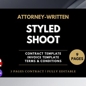 May include: A black graphic with the words "ATTORNEY-WRITTEN STYLED SHOOT" in white and gold. The graphic includes the text "CONTRACT TEMPLATE, INVOICE TEMPLATE, TERMS & CONDITIONS" and "9 PAGES". A PDF and Canva logo are also present.