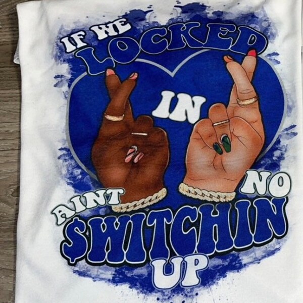 Locked in No Switching Up Etsy