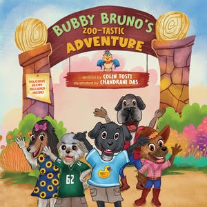 May include: A children's book cover titled "Bubby Bruno's Zoo-Tastic Adventure." The illustration features cartoon dogs in various outfits, standing in front of a zoo entrance. Text includes the author, illustrator, and a note about a recipe.