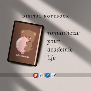 Peut inclure: Une tablette numérique affichant une couverture de carnet marron avec un ours en dessin animé tenant un ballon rose et le mot Notebook. Le texte au-dessus indique DIGITAL NOTEBOOK et à droite romanticize your academic life avec quatre icônes.
