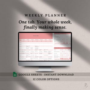 May include: A computer monitor displays a pink and white weekly planner template. The text "WEEKLY PLANNER" and "One tab. Your whole week, finally making sense." are at the top. Below are the words "GOOGLE SHEETS • INSTANT DOWNLOAD" and "12 COLOR OPTIONS."