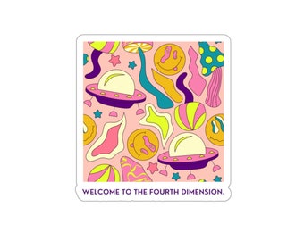 Welcome to the 4th Dimension Die-Cut Sticker 3x3