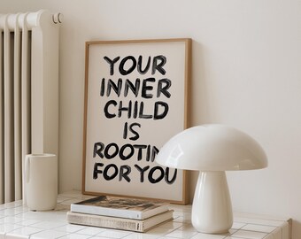 Your Inner Child Is Rooting For You Art Print, Quote Poster, Typography Wall Art, Trendy Quote Print, Home Decor, Art, Digital Download