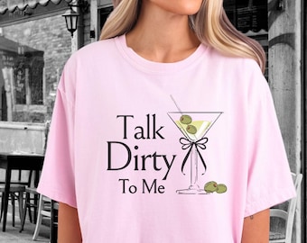 Dirty Martini Shirt Talk Dirty to Me Retro Signature Drink Bartender Shirt Gen Z Shirt Gift Extra Dirty Cocktail  Dirty Martini Theme Tee