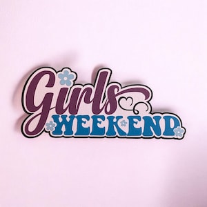 Álbum de recortes de fotos de fin de semana de chicas, troquelado de fin de semana de chicas, adorno para álbum de recortes de fotos de viaje de chicas, título para álbum de recortes de viajes, título para viaje de chicas