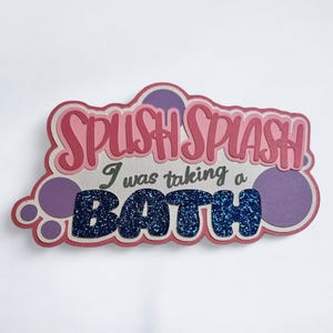 Splish Splash I Was Taking a Bath Glitter Baby Die Cut: Handmade Scrapbook Embellishment