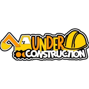 May include: A cartoon-style graphic with the words "UNDER CONSTRUCTION" in orange and black. The design includes a yellow excavator and a yellow hard hat, all outlined in black and white.