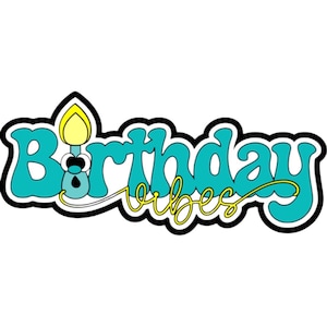 Birthday Vibes Die Cut: Handmade Scrapbook Embellishment