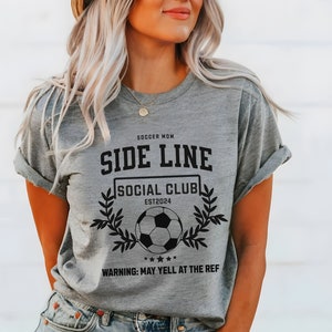 Side Line Social Club Tshirt Soccer Mom Shirt Funny Soccer Mom t Shirt Soccer Mom Gifts Sports Mom Tshirt Game Day Shirt for Soccer Season