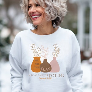 Clay and Potter Sweatshirt for Women Boho Bible Verse Design Gift for Christian Women Shirt for Her Jesus God is our Father isaiah Shirt