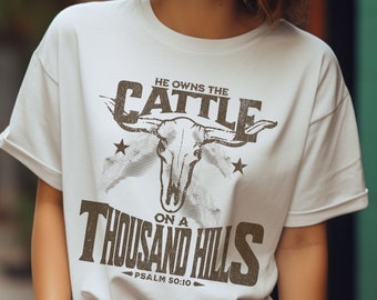Western Theme Christian Shirts Boho Faith Based Shirt Psalm 50 He Owns the Cattle On a Thousand Hills Ranch Shirt Ladies Cowboy Shirt