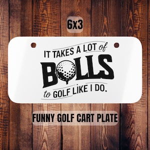 Funny Golf Cart Licence Plate,Golf Cart Mini Plate for Carts, Funny Golfing Gift,It Takes a Lot of Balls, Funny Golf Gift, Mini Vanity Plate
