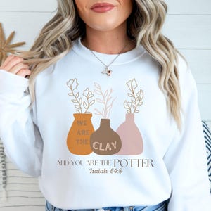 Christian Clay and Potter Sweatshirt, Bible Verse Sweatshirt, Potter Sweater, Gift for Pottery Enthusiast, Faith Based Sweatshirt, Boho