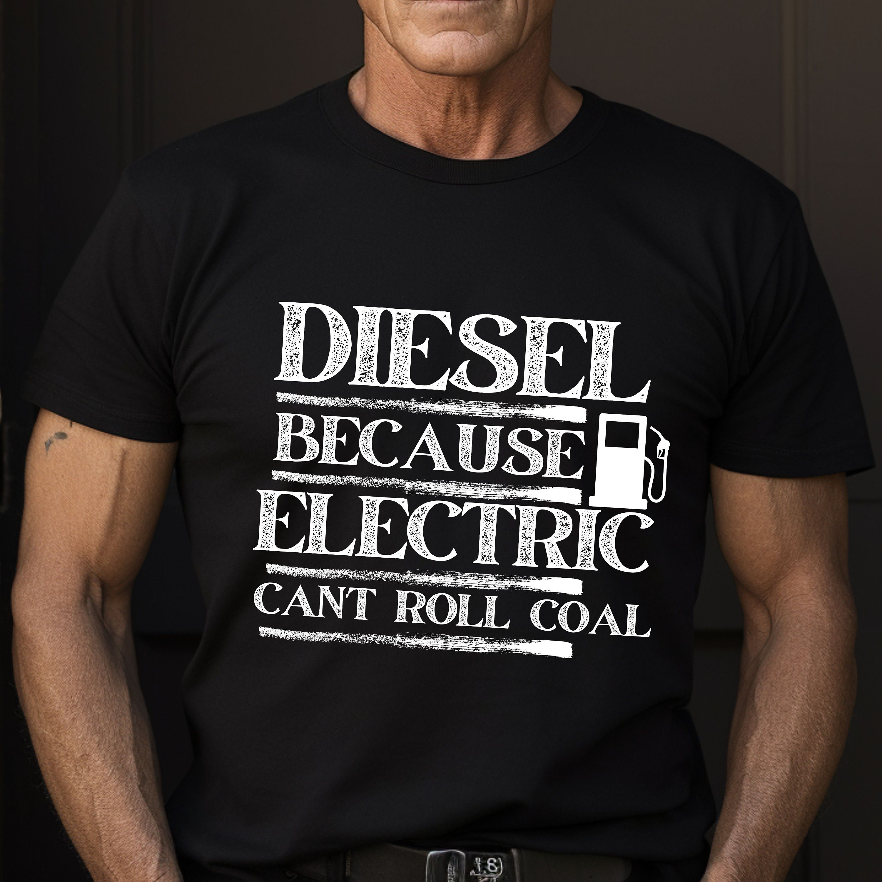 Diesel Because Electric Can't Roll Coal Truck T-Shirt Diesel Because Electric Can't Roll Coal Truck T-Shirt