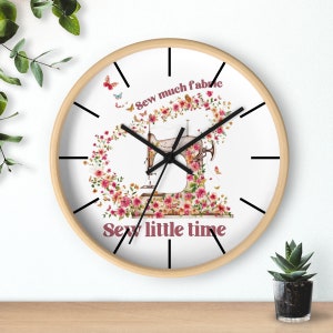 Gift for Sewers Sewing Room Clock Gift for Quilters Sewing Mom Gift Quilting Clock Sew much Fabric Sew Little Time Funny Sewing Clock