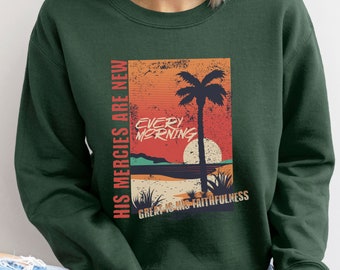 Bible Verse Shirt Christian Shirt Beach Sweater His Mercies are New Faith Based Shirt Christian Shirt Jesus Sweatshirt Trendy Christian Gift