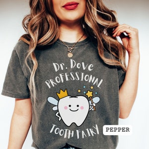 Personalized Dentist Shirt Custom Professional Tooth Fairy Tshirt for Dental Office, Dental Hygienist Shirt, Pediatric Dental Assistant Gift
