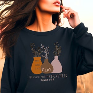Clay and Potter Sweatshirt for Women Boho Bible Verse Design Gift for Christian Women Shirt for Her Jesus God is our Father isaiah Shirt