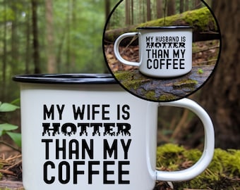 My Wife is Hotter Than My Coffee Mug Funny Husband Mug for Girlfriend His and Hers Camping Mug Matching Couple Gift for Spouse Funny Gift