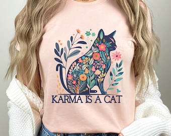 Karma is a Cat Shirt, Funny Cat Mom Shirt, Cat Lover Gift, Kitty Cat,Gift for Cat Owner, Karma Cat Tshirt, Cat Lover Shirt, Floral Cat Shirt