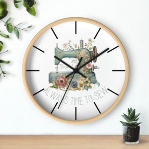 Gift for Sewers Quilting Gift for Mothers Day Gift for Sewers Clock for Sewing Room Clock for Quilters Gift About Sewing Always Time to Sew