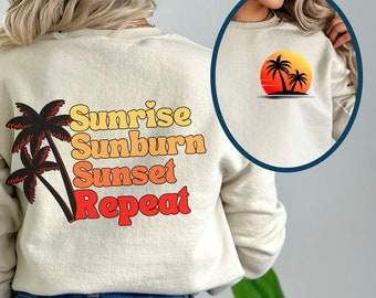 Sunrise Sunburn Sunset Repeat, Summer Vacation Sweatshirt for Country Music Concerts, Summertime Sweater, Palm Trees and Beaches Girls Trip
