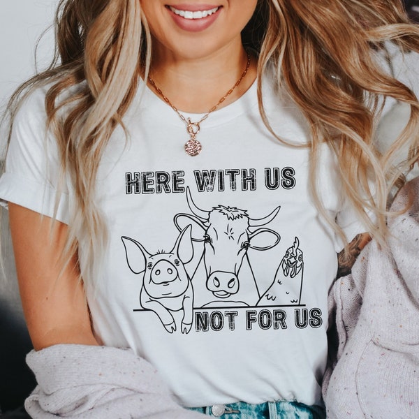 Here With Us Not For Us Shirt Animal Liberation Shirt Animal Rights Shirt Vegan Shirt Plant Based Shirt Animal Lover Gift Animal Sanctuary