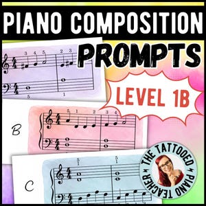May include: Piano composition prompts for level 1B. The image shows musical notation sheets with notes and numbers. The text "PROMPTS" is in bold, and "LEVEL 1B" is in a speech bubble. A logo for "The Tattooed Piano Teacher" is in the bottom right.