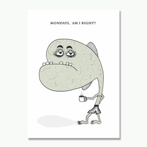 Mondays, Am I Right? - 5x7 Art Print