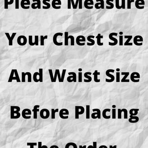 May include: Text on a textured, off-white background reads: "Please Measure Your Chest Size And Waist Size Before Placing The Order."